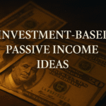 Investment Based Passive Income Ideas